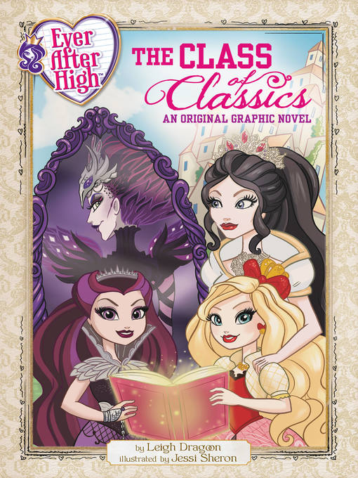 Title details for Ever After High--The Class of Classics by Leigh Dragoon - Available